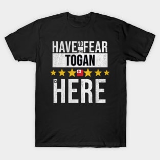 Have No Fear The Togan Is Here - Gift for Togan From Tonga T-Shirt